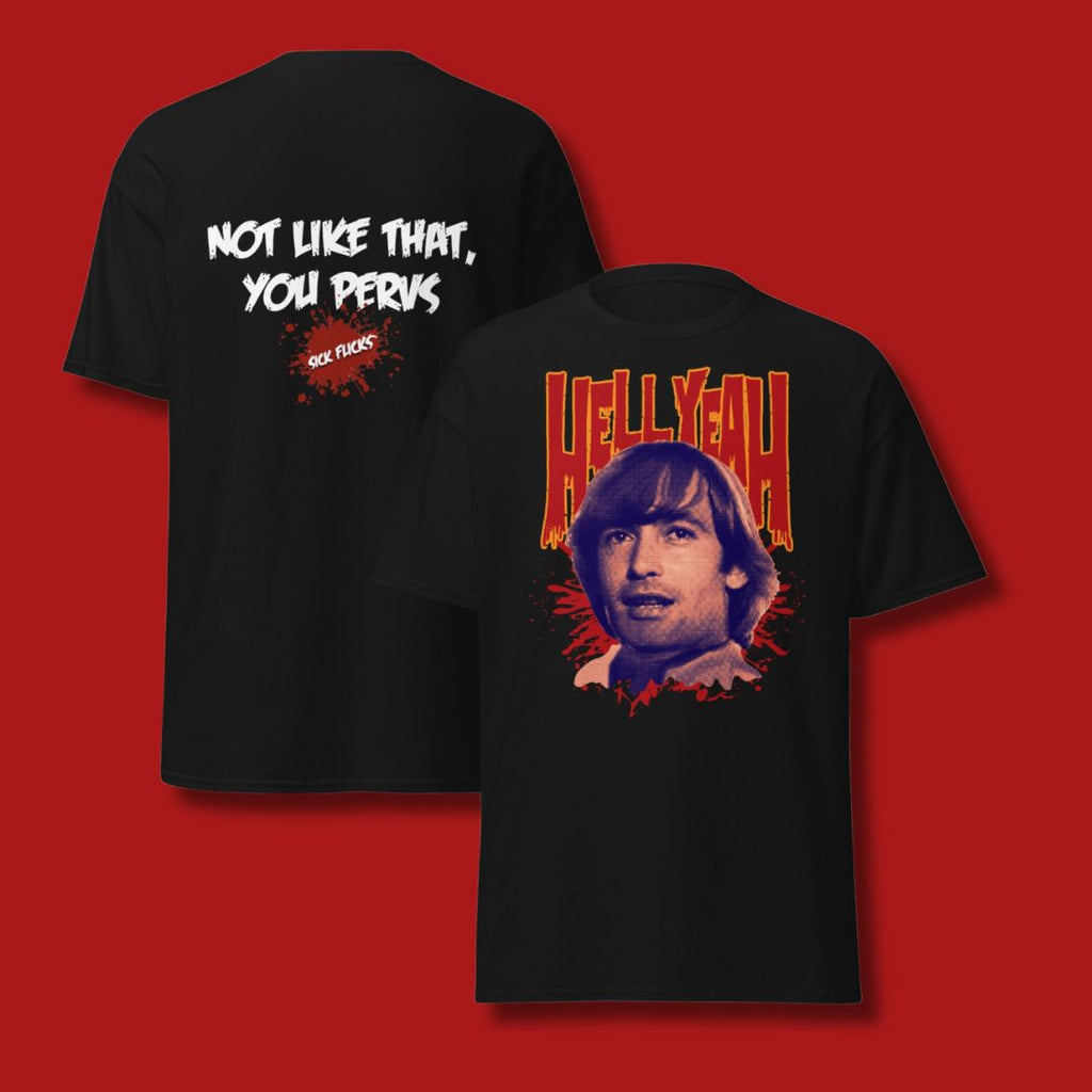 Hell_YeahNot_Like_That_You_Pervs_Sick_Flicks_Official_T-shirt on red background